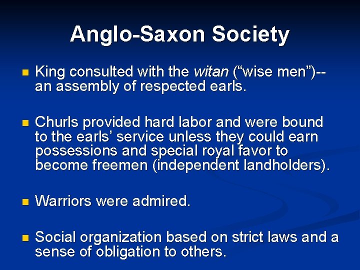 Anglo-Saxon Society n King consulted with the witan (“wise men”)-- an assembly of respected Anglo-Saxon Society n King consulted with the witan (“wise men”)-- an assembly of respected