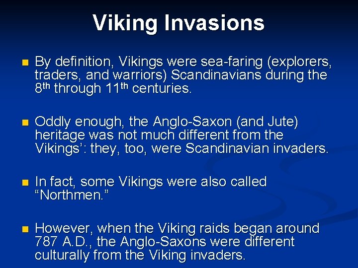 Viking Invasions n By definition, Vikings were sea-faring (explorers, traders, and warriors) Scandinavians during Viking Invasions n By definition, Vikings were sea-faring (explorers, traders, and warriors) Scandinavians during