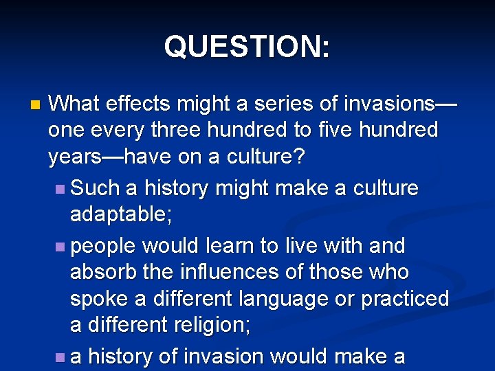 QUESTION: n What effects might a series of invasions— one every three hundred to QUESTION: n What effects might a series of invasions— one every three hundred to
