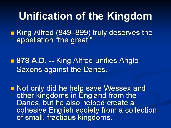 Unification of the Kingdom n King Alfred (849– 899) truly deserves the appellation “the Unification of the Kingdom n King Alfred (849– 899) truly deserves the appellation “the