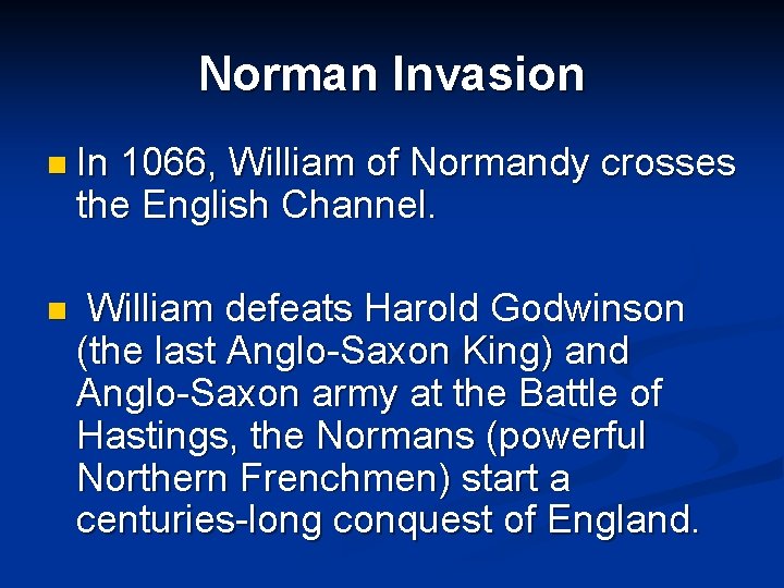 Norman Invasion n In 1066, William of Normandy crosses the English Channel. n William Norman Invasion n In 1066, William of Normandy crosses the English Channel. n William