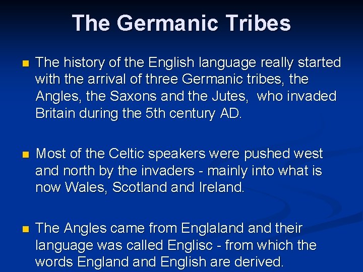 The Germanic Tribes n The history of the English language really started with the The Germanic Tribes n The history of the English language really started with the