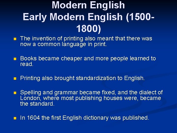 Modern English Early Modern English (15001800) n The invention of printing also meant that Modern English Early Modern English (15001800) n The invention of printing also meant that