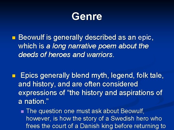 Genre n Beowulf is generally described as an epic, which is a long narrative Genre n Beowulf is generally described as an epic, which is a long narrative