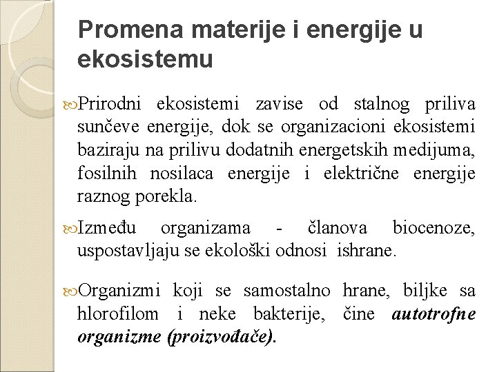 Promena materije i energije u ekosistemu Prirodni ekosistemi zavise od stalnog priliva sunčeve energije,