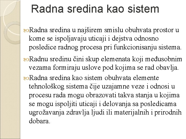 Radna sredina kao sistem Radna sredina u najširem smislu obuhvata prostor u kome se