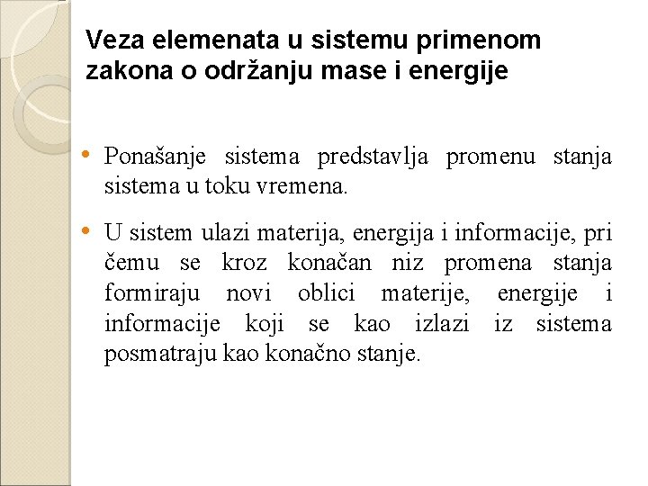 Veza elemenata u sistemu primenom zakona o održanju mase i energije • Ponašanje sistema