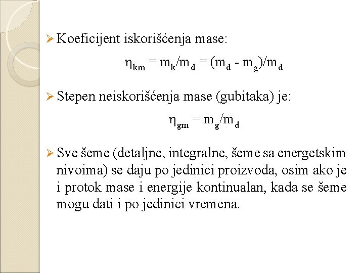 Ø Koeficijent iskorišćenja mase: km = mk/md = (md - mg)/md Ø Stepen neiskorišćenja
