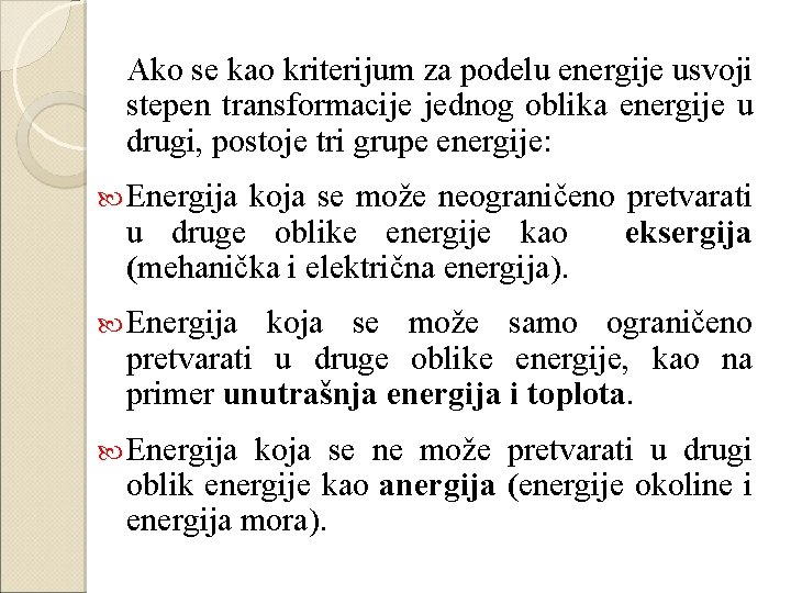 Ako se kao kriterijum za podelu energije usvoji stepen transformacije jednog oblika energije u