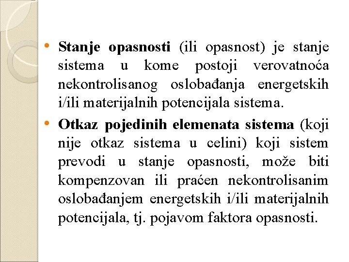  • Stanje opasnosti (ili opasnost) je stanje sistema u kome postoji verovatnoća nekontrolisanog