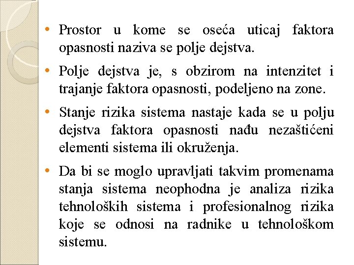  • Prostor u kome se oseća uticaj faktora opasnosti naziva se polje dejstva.