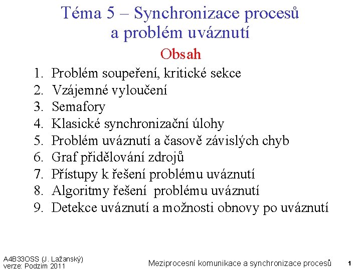 Téma 5 – Synchronizace procesů a problém uváznutí Obsah 1. 2. 3. 4. 5.