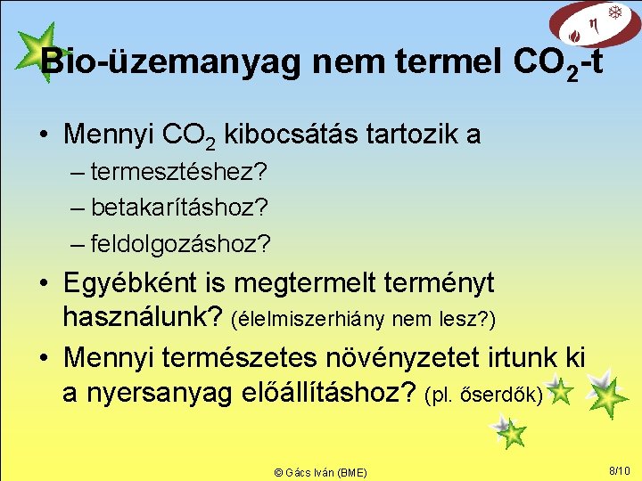 Bio-üzemanyag nem termel CO 2 -t • Mennyi CO 2 kibocsátás tartozik a –