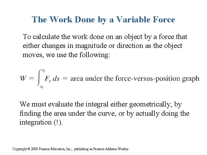 The Work Done by a Variable Force To calculate the work done on an