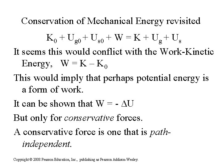Conservation of Mechanical Energy revisited K 0 + Ug 0 + Us 0 +