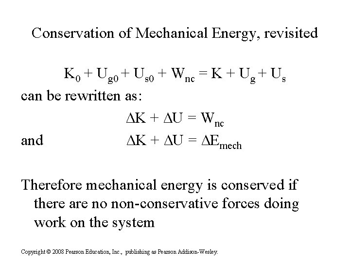 Conservation of Mechanical Energy, revisited K 0 + Ug 0 + Us 0 +