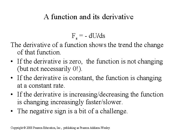 A function and its derivative Fs = - d. U/ds The derivative of a