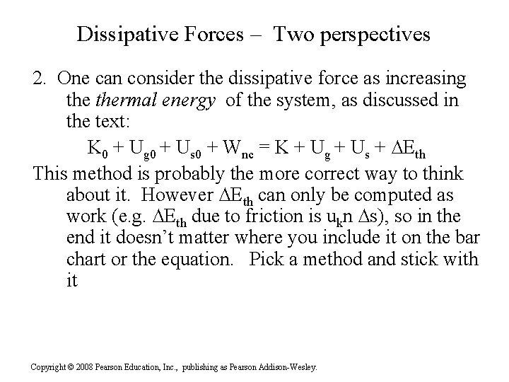 Dissipative Forces – Two perspectives 2. One can consider the dissipative force as increasing