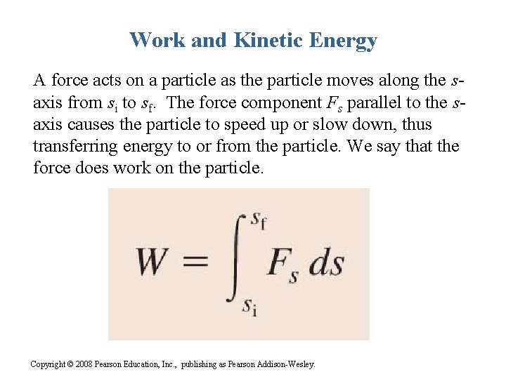 Work and Kinetic Energy A force acts on a particle as the particle moves