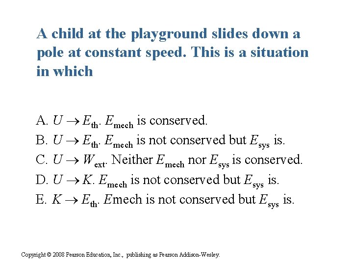 A child at the playground slides down a pole at constant speed. This is