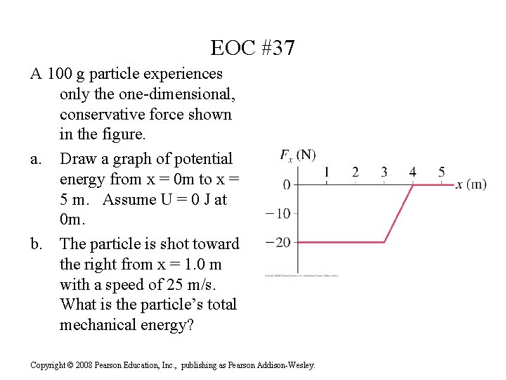 EOC #37 A 100 g particle experiences only the one-dimensional, conservative force shown in