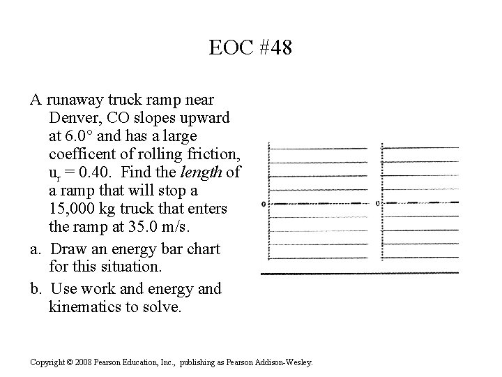 EOC #48 A runaway truck ramp near Denver, CO slopes upward at 6. 0°