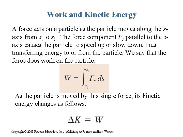 Work and Kinetic Energy A force acts on a particle as the particle moves