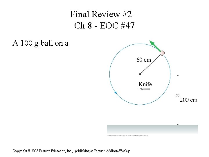 Final Review #2 – Ch 8 - EOC #47 A 100 g ball on