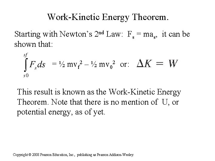 Work-Kinetic Energy Theorem. Starting with Newton’s 2 nd Law: Fs = mas, it can