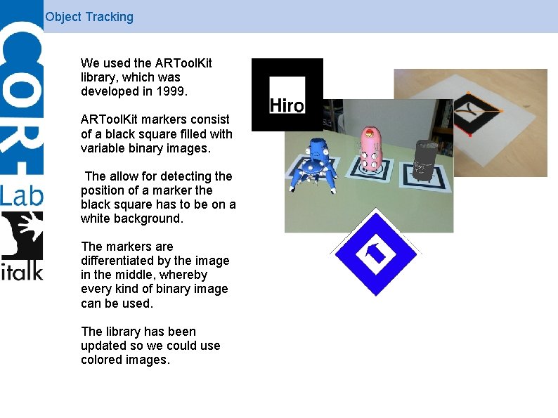 Object Tracking We used the ARTool. Kit library, which was developed in 1999. ARTool.