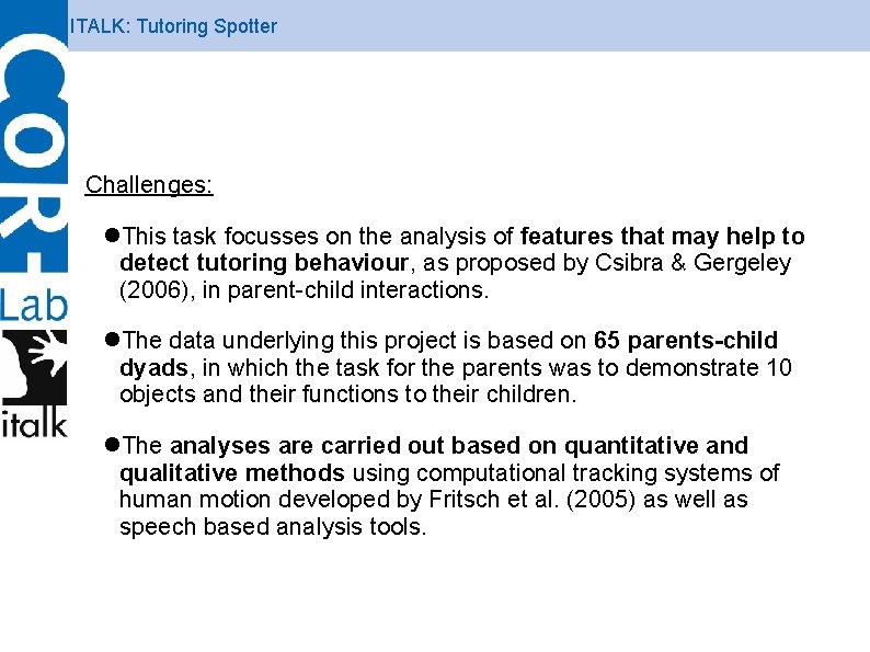 ITALK: Tutoring Spotter Challenges: This task focusses on the analysis of features that may