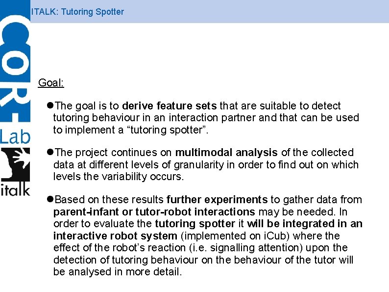 ITALK: Tutoring Spotter Goal: The goal is to derive feature sets that are suitable
