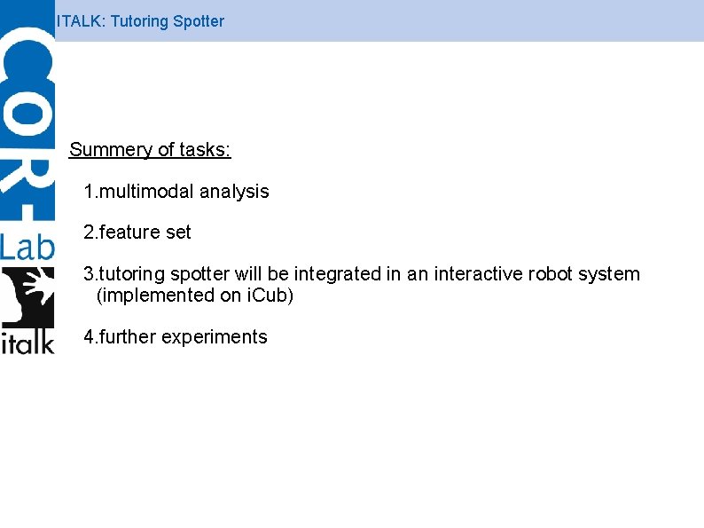 ITALK: Tutoring Spotter Summery of tasks: 1. multimodal analysis 2. feature set 3. tutoring