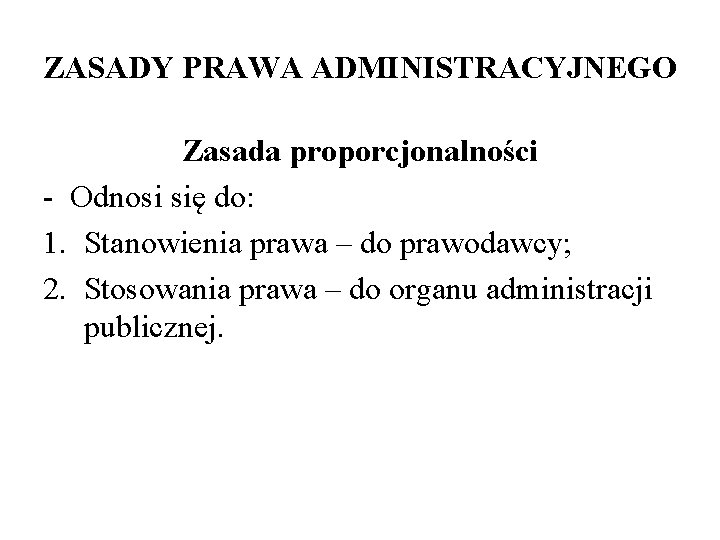 ZASADY PRAWA ADMINISTRACYJNEGO ZASADY PRAWA ADMINISTRACYJNEGO Prawo