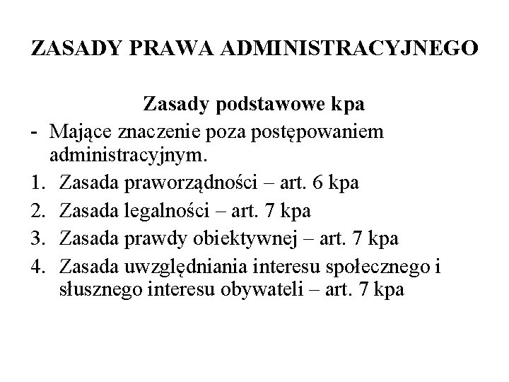 ZASADY PRAWA ADMINISTRACYJNEGO ZASADY PRAWA ADMINISTRACYJNEGO Prawo