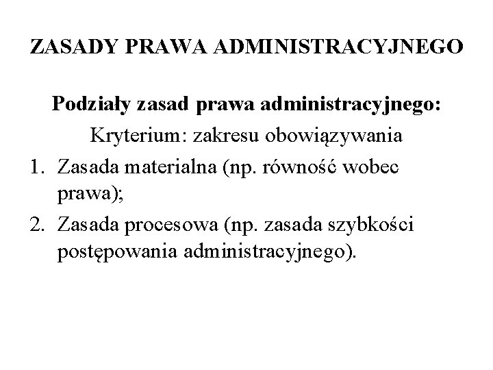 ZASADY PRAWA ADMINISTRACYJNEGO ZASADY PRAWA ADMINISTRACYJNEGO Prawo