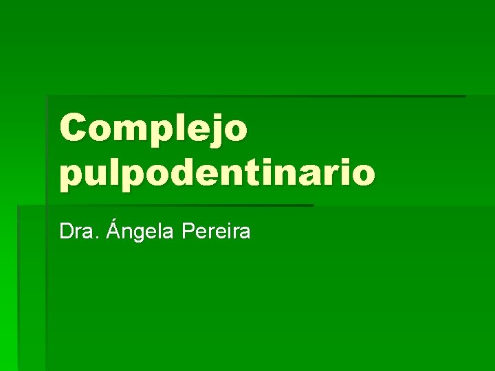 Complejo pulpodentinario Dra. Ángela Pereira 