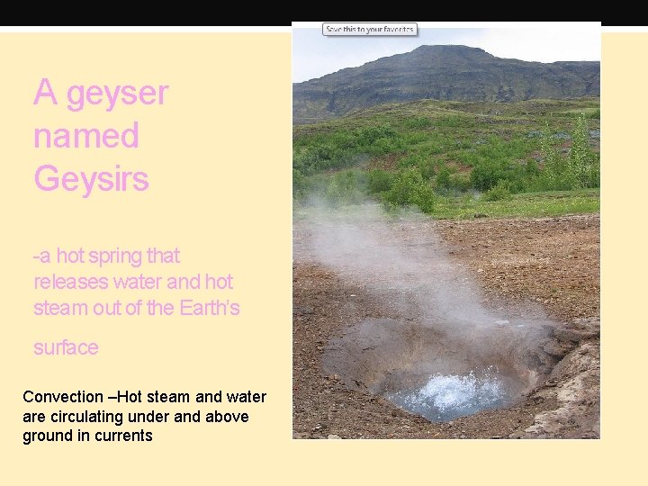 A geyser named Geysirs -a hot spring that releases water and hot steam out