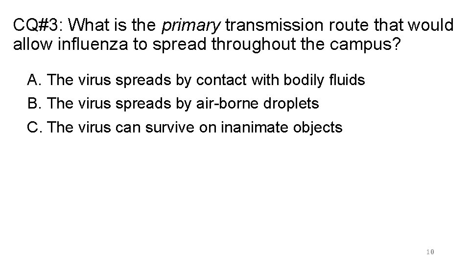 CQ#3: What is the primary transmission route that would allow influenza to spread throughout