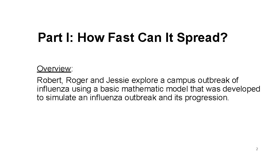 Part I: How Fast Can It Spread? Overview: Robert, Roger and Jessie explore a