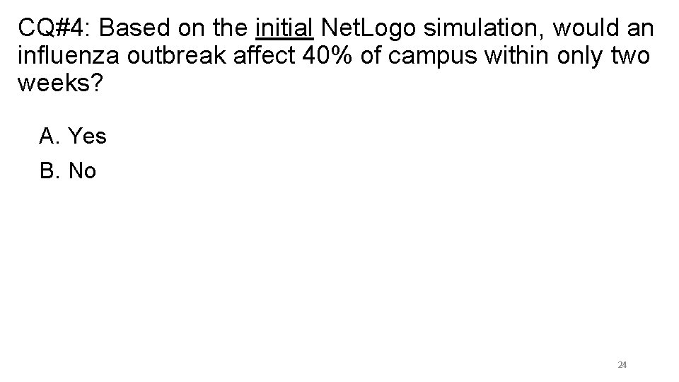 CQ#4: Based on the initial Net. Logo simulation, would an influenza outbreak affect 40%