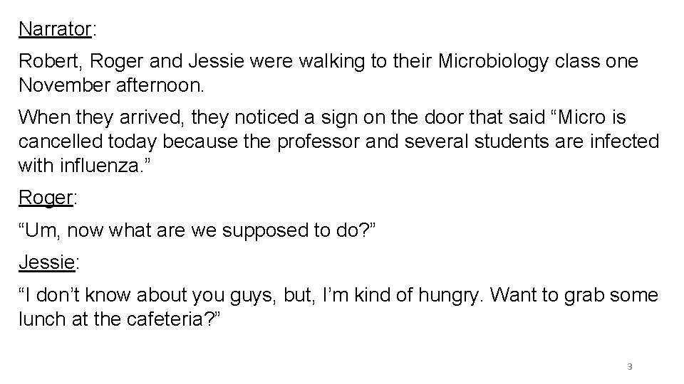Narrator: Robert, Roger and Jessie were walking to their Microbiology class one November afternoon.