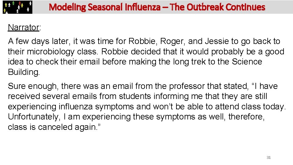 Modeling Seasonal Influenza – The Outbreak Continues Narrator: A few days later, it was