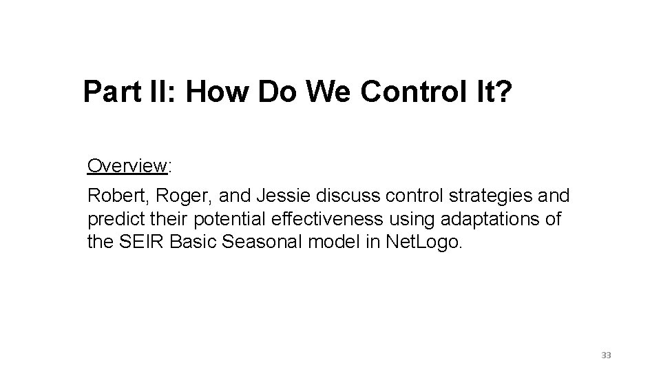 Part II: How Do We Control It? Overview: Robert, Roger, and Jessie discuss control
