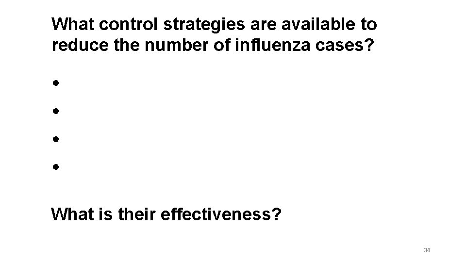 What control strategies are available to reduce the number of influenza cases? • •