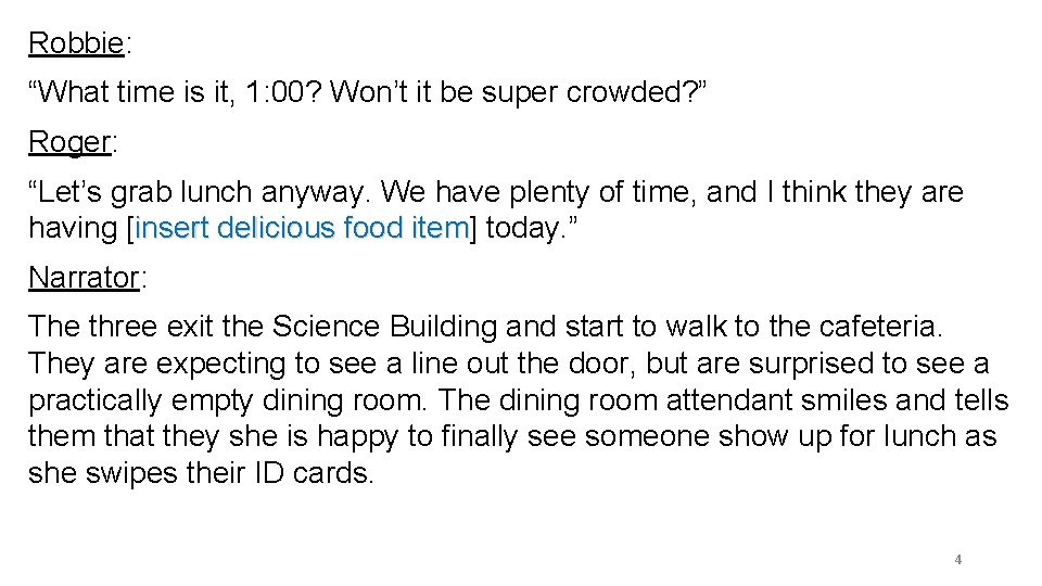 Robbie: “What time is it, 1: 00? Won’t it be super crowded? ” Roger: