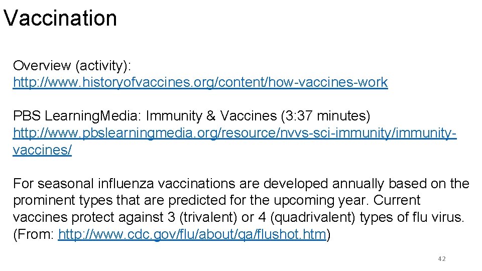 Vaccination Overview (activity): http: //www. historyofvaccines. org/content/how-vaccines-work PBS Learning. Media: Immunity & Vaccines (3: