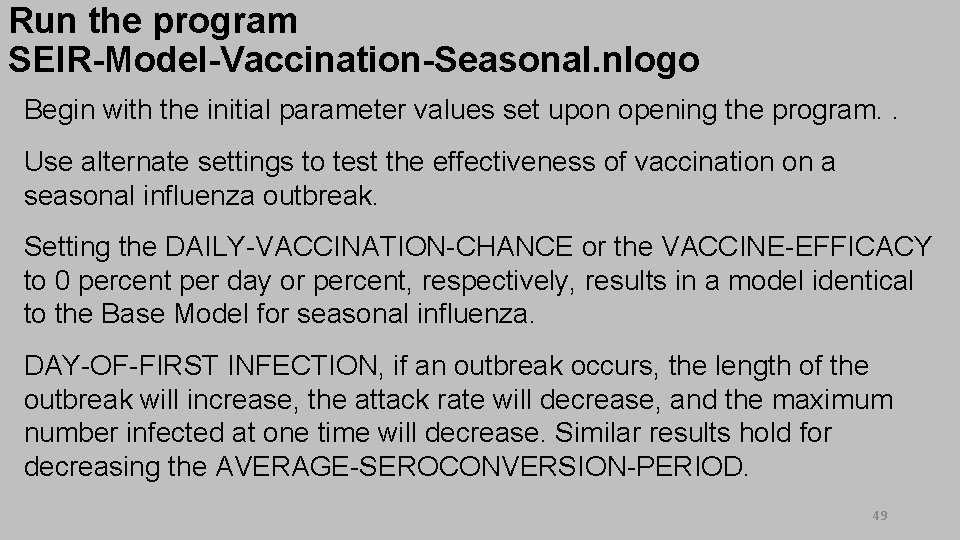 Run the program SEIR-Model-Vaccination-Seasonal. nlogo Begin with the initial parameter values set upon opening