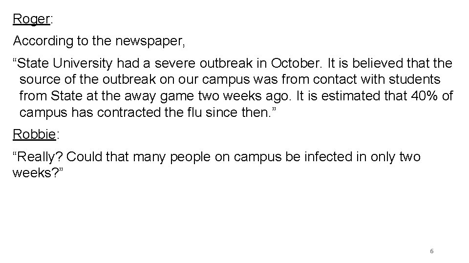 Roger: According to the newspaper, “State University had a severe outbreak in October. It