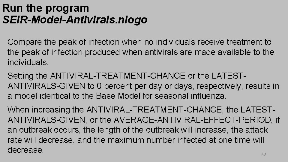 Run the program SEIR-Model-Antivirals. nlogo Compare the peak of infection when no individuals receive